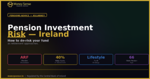reducing-pension-investment-risk-before-retirement-ireland